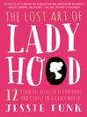 Cover image for The Lost Art of Ladyhood